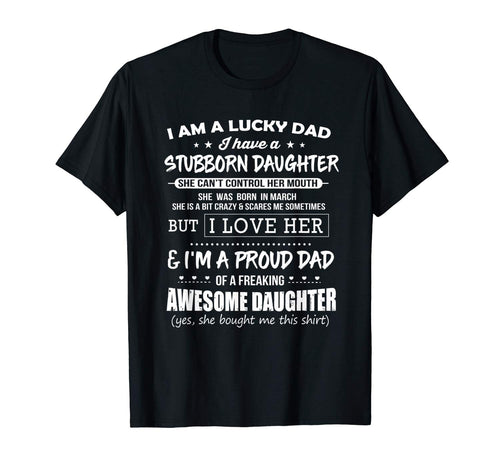 Lucky dad have a stubborn daughter was born in March Tee